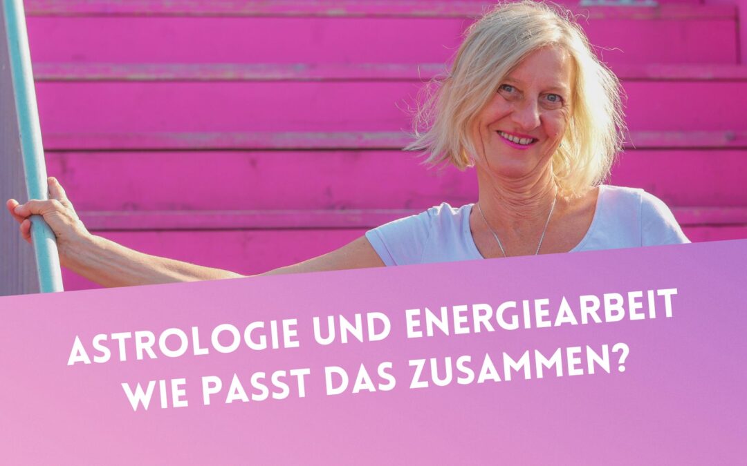 Astrologie und Energiearbeit: Passt das zusammen?