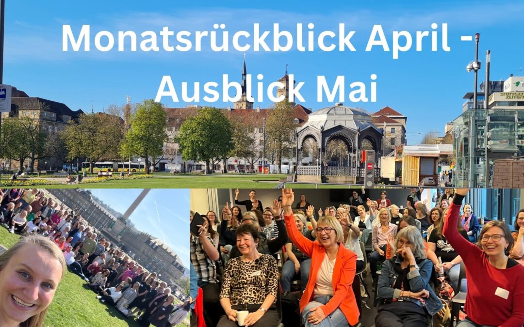 Monatsrückblick April-Ausblick Mai 2025